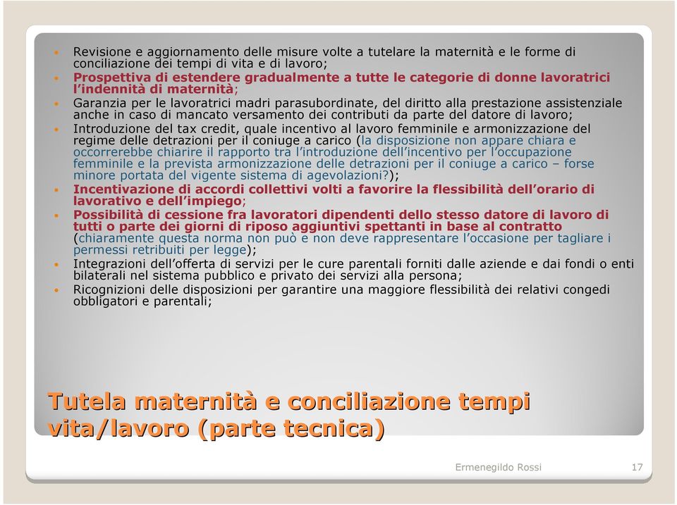 datore di lavoro; Introduzione del tax credit, quale incentivo al lavoro femminile e armonizzazione del regime delle detrazioni per il coniuge a carico (la disposizione non appare chiara e