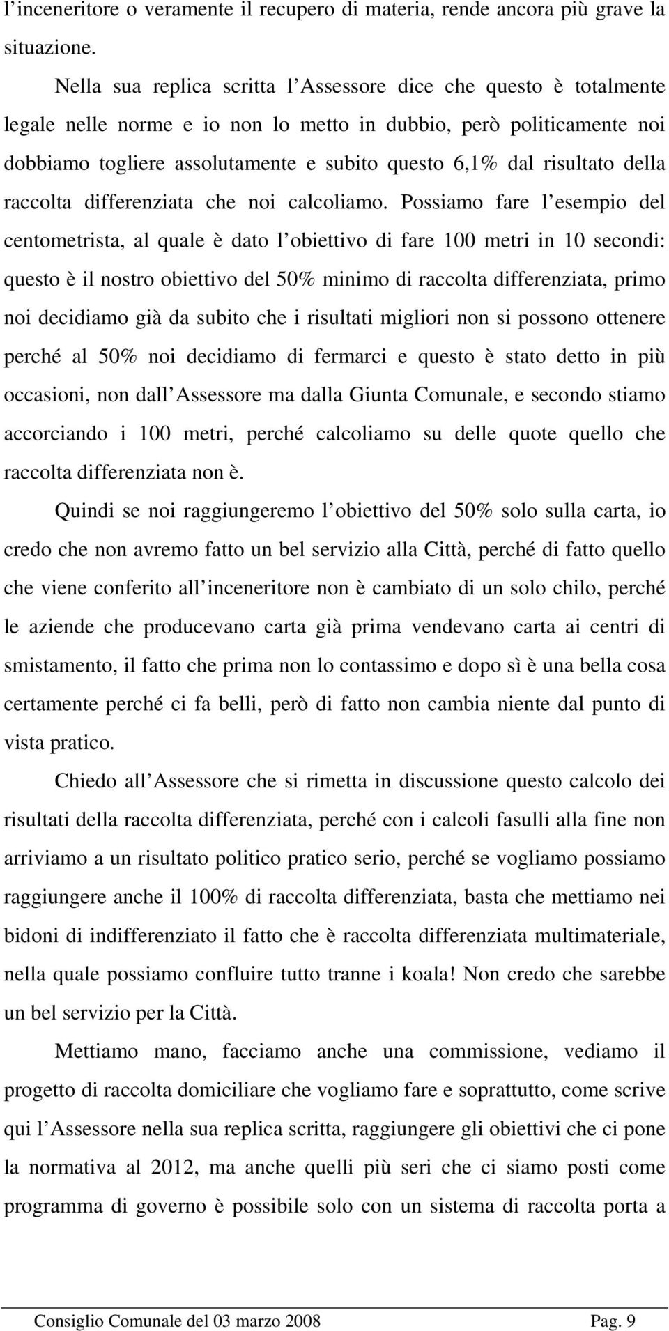 risultato della raccolta differenziata che noi calcoliamo.