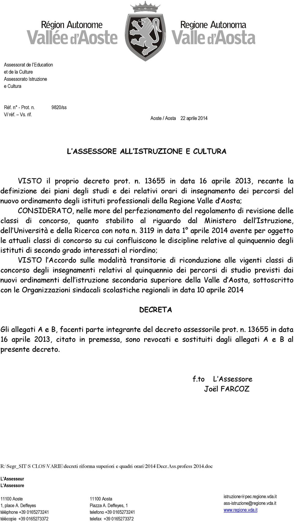 13655 in data 16 aprile 2013, recante la definizione dei piani degli studi e dei relativi orari di insegnamento dei percorsi del nuovo ordinamento degli istituti professionali della Regione Valle d