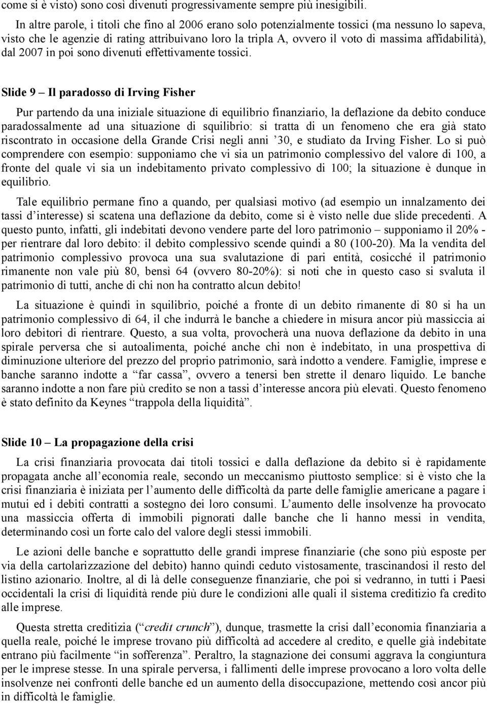 affidabilità), dal 2007 in poi sono divenuti effettivamente tossici.