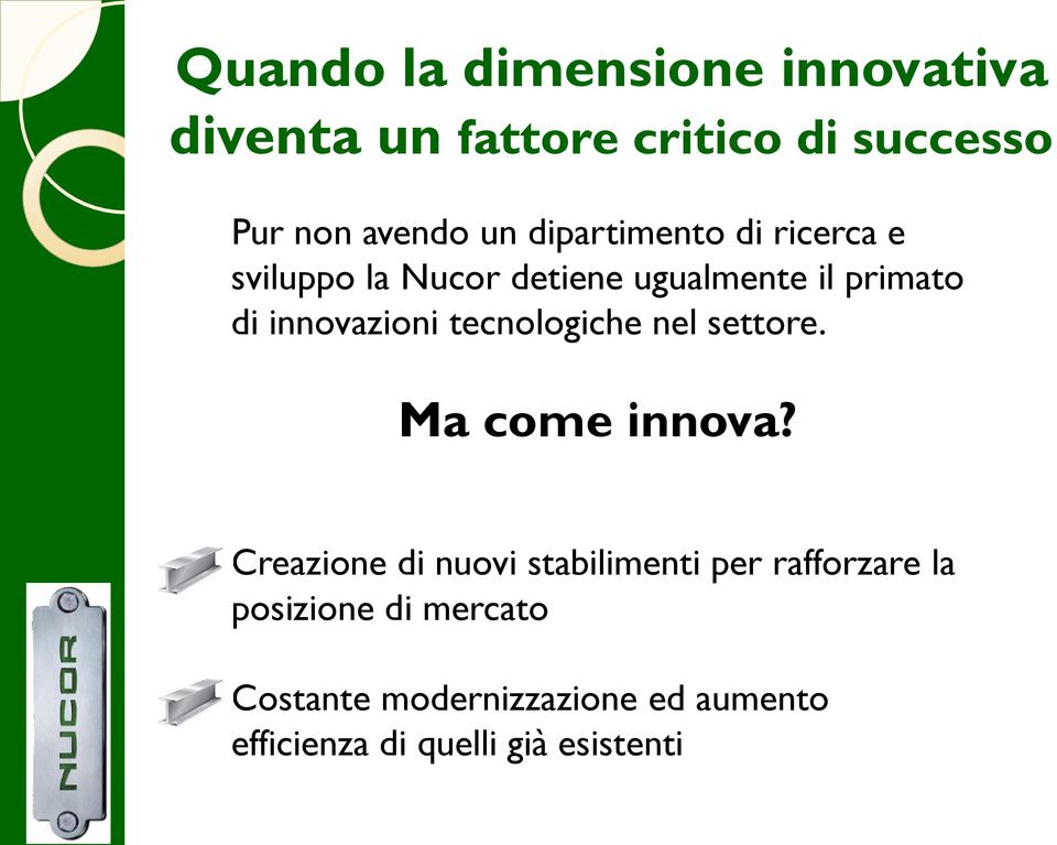 tecnologiche nel settore. Ma come innova?