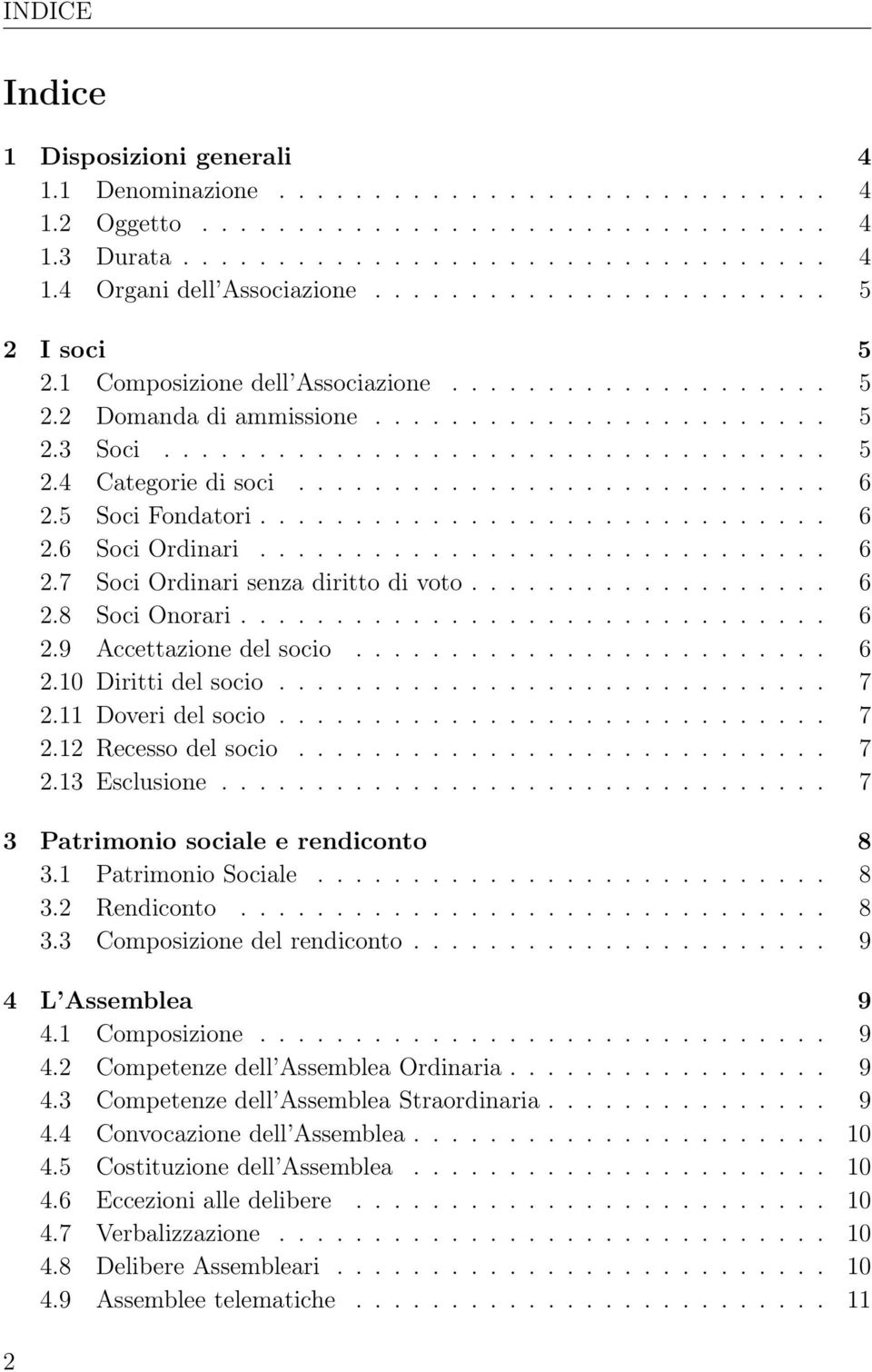 ........................... 6 2.5 Soci Fondatori.............................. 6 2.6 Soci Ordinari.............................. 6 2.7 Soci Ordinari senza diritto di voto................... 6 2.8 Soci Onorari.