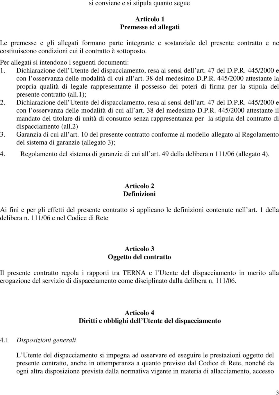 445/2000 e con l osservanza delle modalità di cui all art. 38 del medesimo D.P.R.