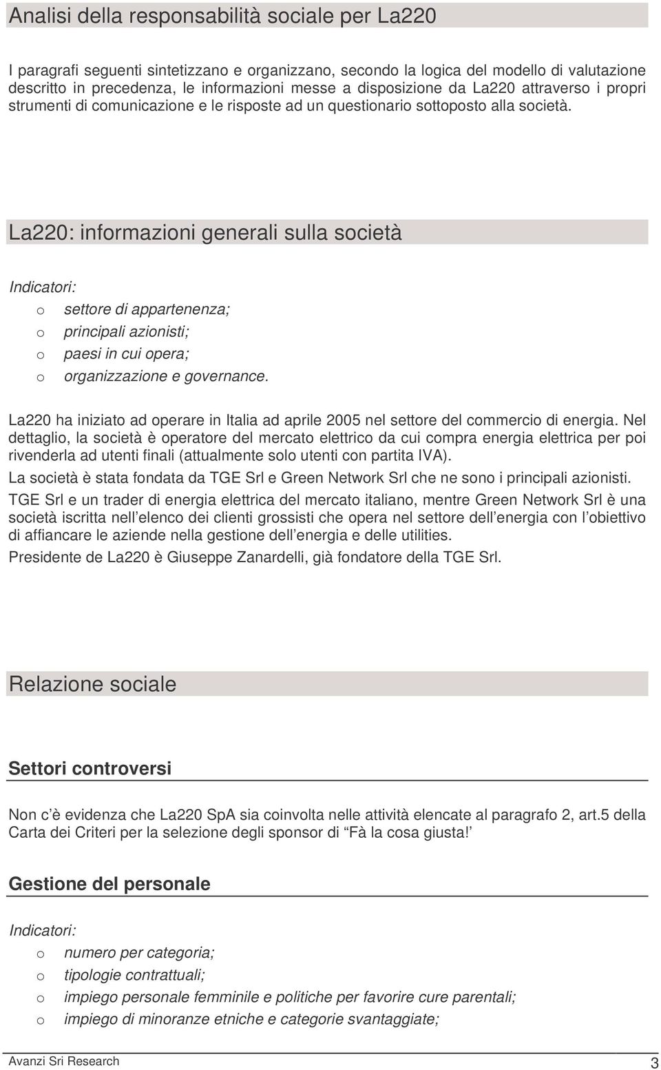 La220: informazioni generali sulla società o settore di appartenenza; o principali azionisti; o paesi in cui opera; o organizzazione e governance.