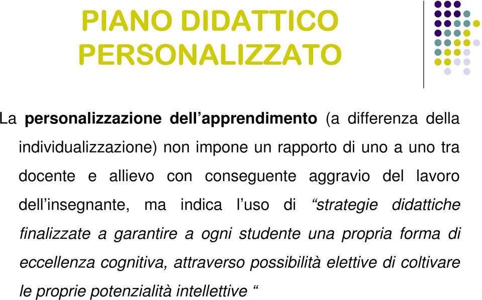 del lavoro dell insegnante, ma indica l uso di strategie didattiche finalizzate a garantire a ogni