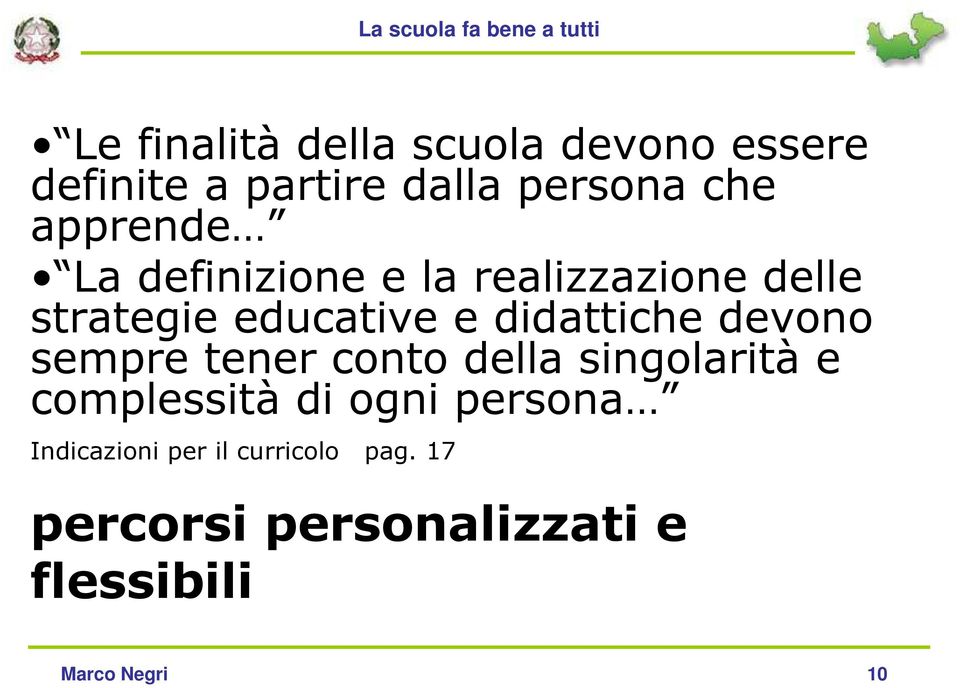 didattiche devono sempre tener conto della singolarità e complessità di ogni