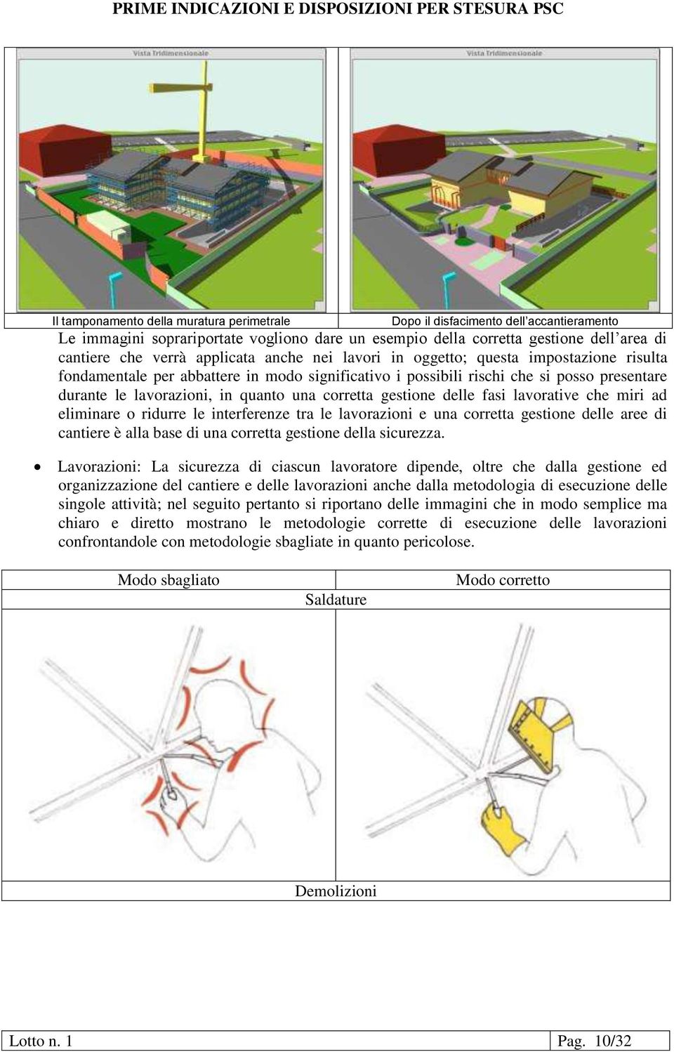 corretta gestione delle fasi lavorative che miri ad eliminare o ridurre le interferenze tra le lavorazioni e una corretta gestione delle aree di cantiere è alla base di una corretta gestione della