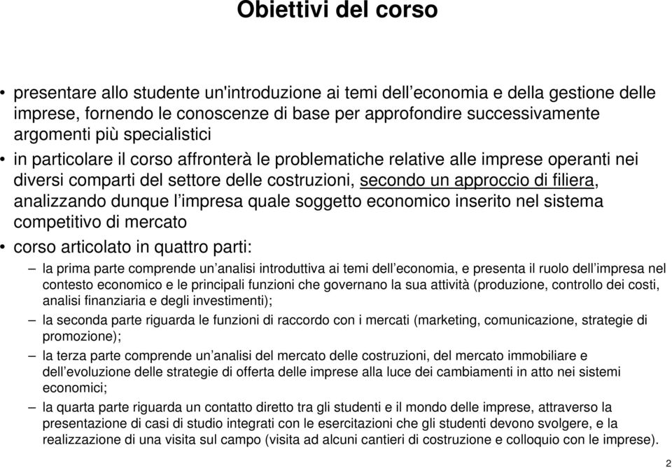 dunque l impresa quale soggetto economico inserito nel sistema competitivo di mercato corso articolato in quattro parti: la prima parte comprende un analisi introduttiva ai temi dell economia, e