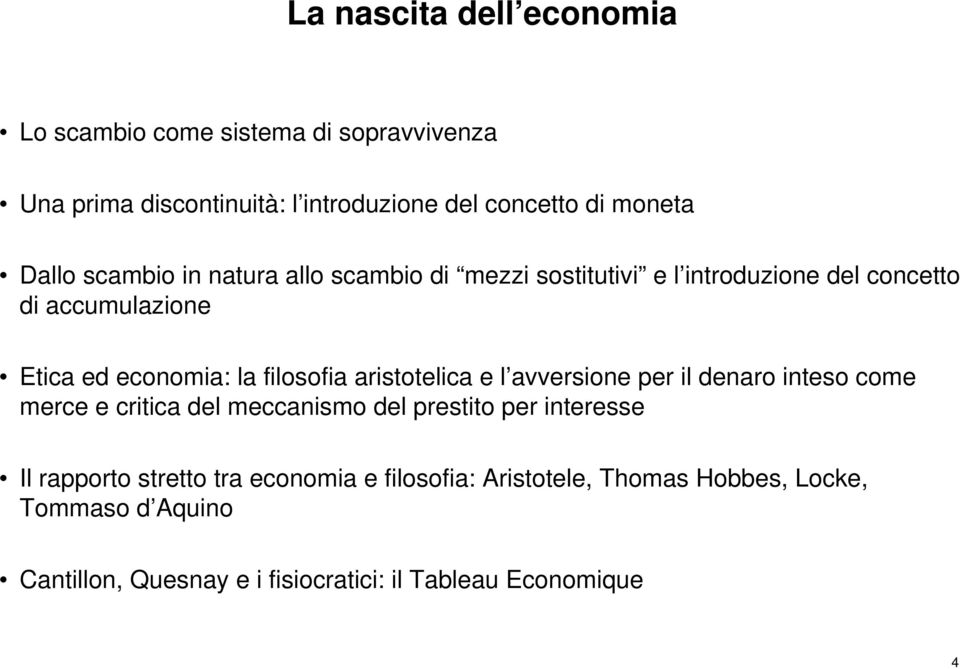 filosofia aristotelica e l avversione per il denaro inteso come merce e critica del meccanismo del prestito per interesse Il rapporto