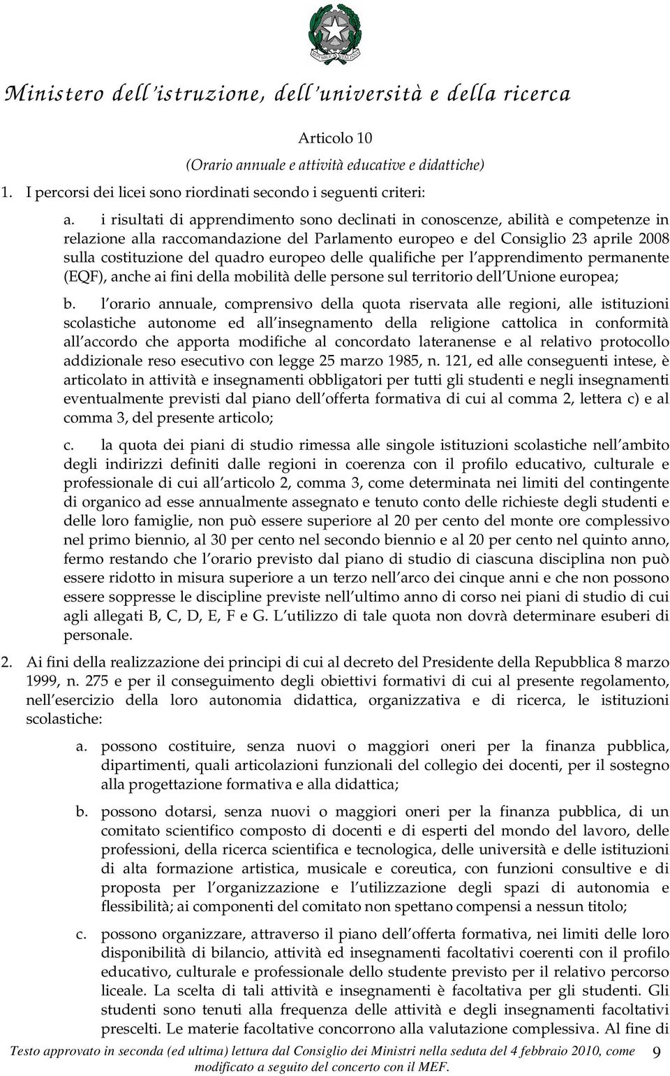 europeo delle qualifiche per l apprendimento permanente (EQF), anche ai fini della mobilità delle persone sul territorio dell Unione europea; b.