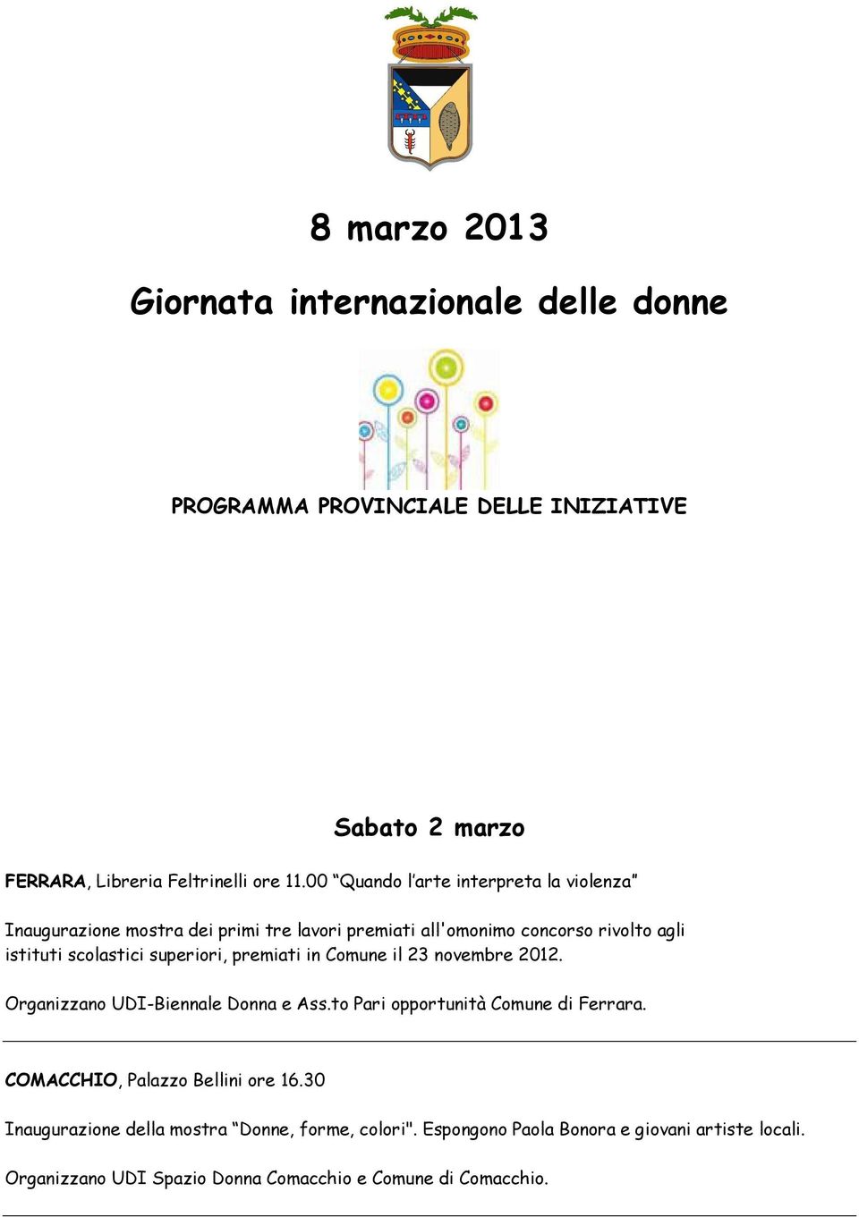 superiori, premiati in Comune il 23 novembre 2012. Organizzano UDI-Biennale Donna e Ass.to Pari opportunità Comune di Ferrara.