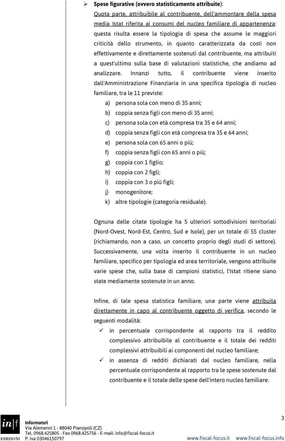 attribuiti a quest'ultimo sulla base di valutazioni statistiche, che andiamo ad analizzare.