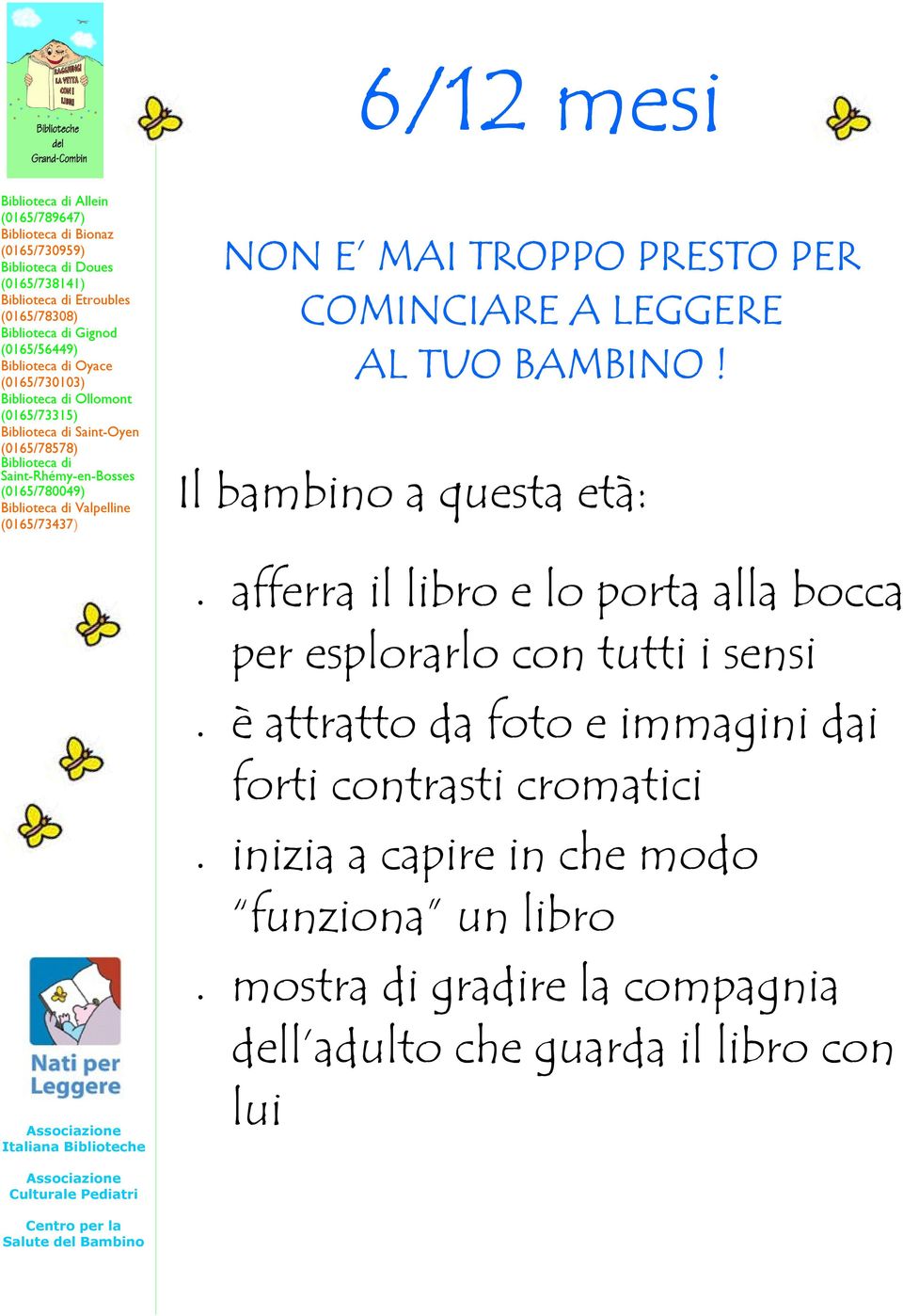 afferra è inizia mostra il libro e lo porta alla bocca per esplorarlo con tutti i sensi attratto da