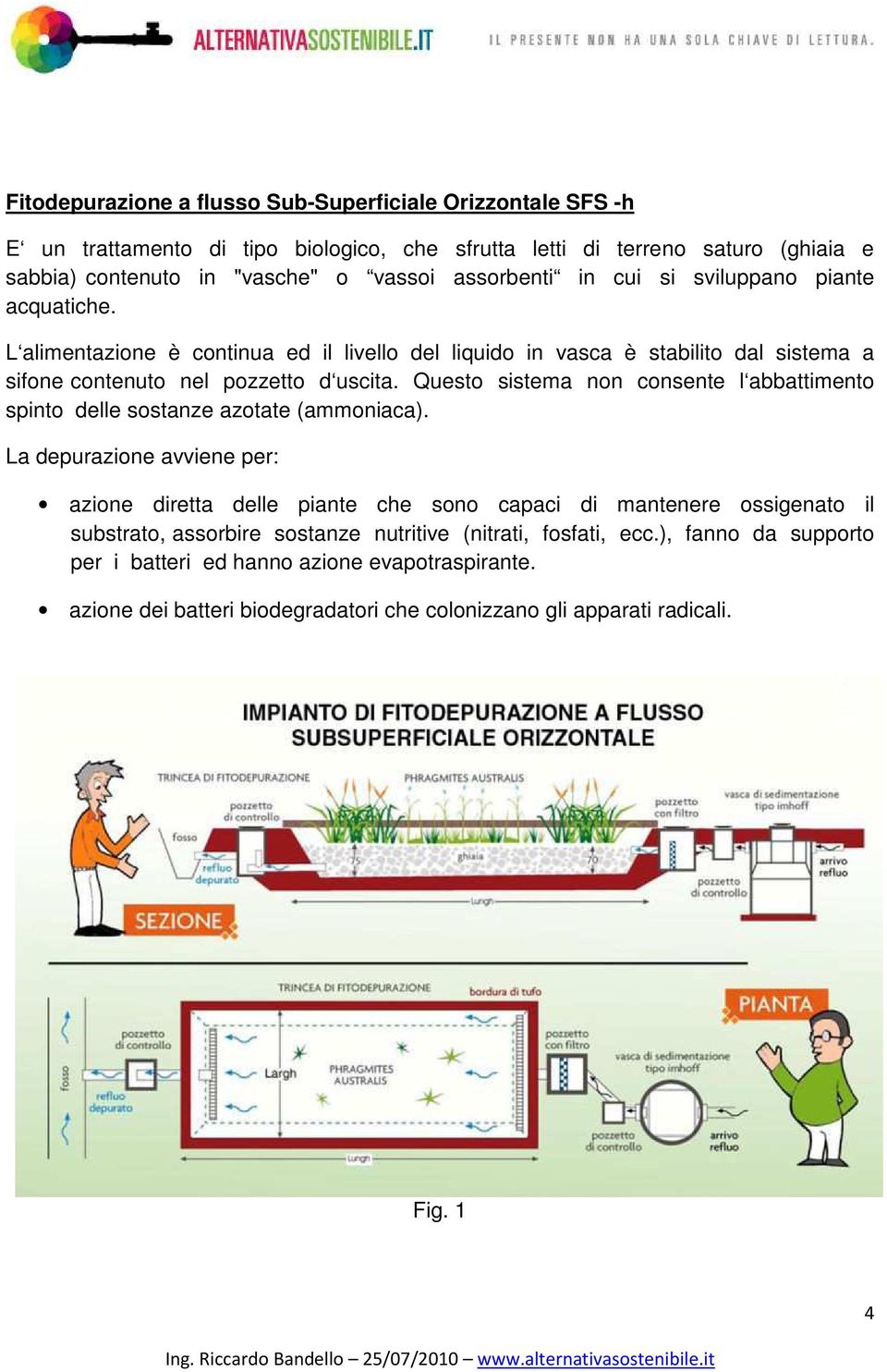 Questo sistema non consente l abbattimento spinto delle sostanze azotate (ammoniaca).