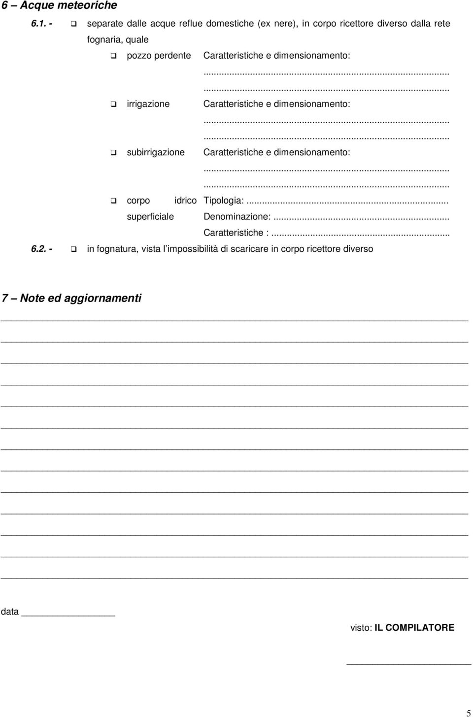 Caratteristiche e dimensionamento: irrigazione Caratteristiche e dimensionamento: subirrigazione Caratteristiche e