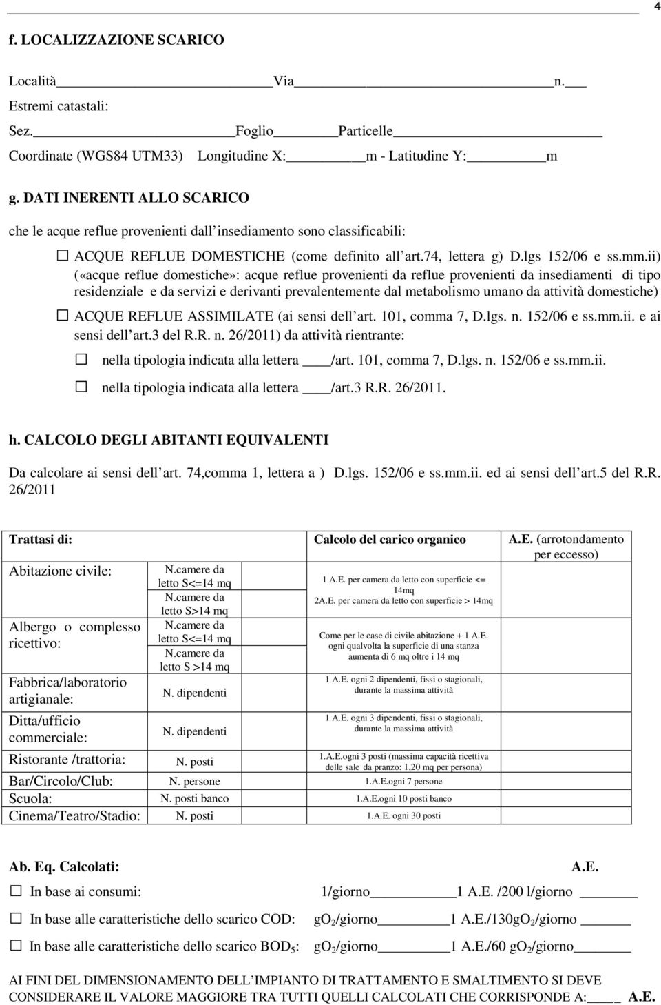 ii) («acque reflue domestiche»: acque reflue provenienti da reflue provenienti da insediamenti di tipo residenziale e da servizi e derivanti prevalentemente dal metabolismo umano da attività