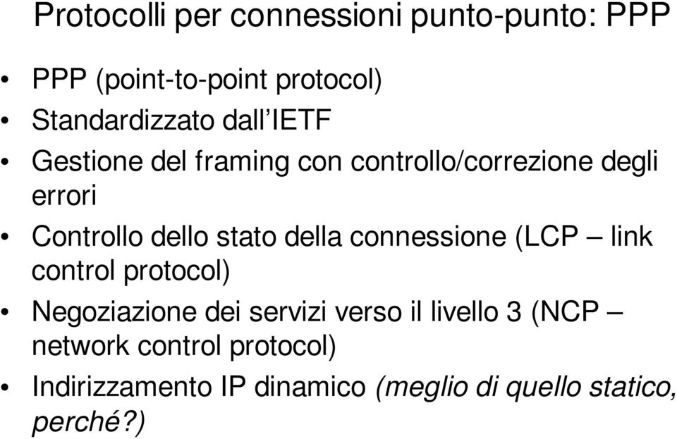 della connessione (LCP link control protocol) Negoziazione dei servizi verso il livello 3