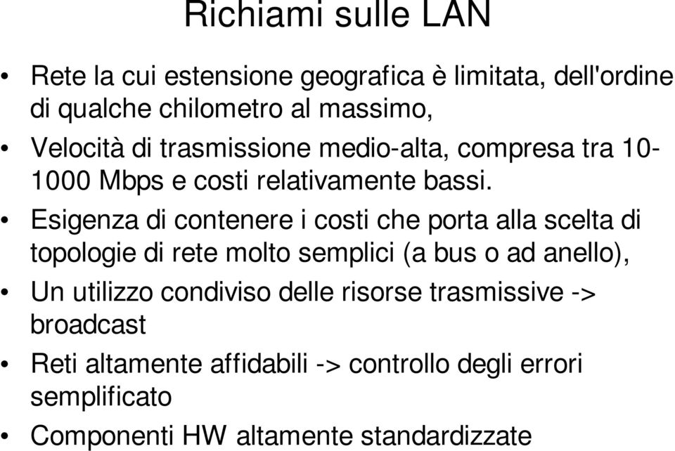 Esigenza di contenere i costi che porta alla scelta di topologie di rete molto semplici (a bus o ad anello), Un