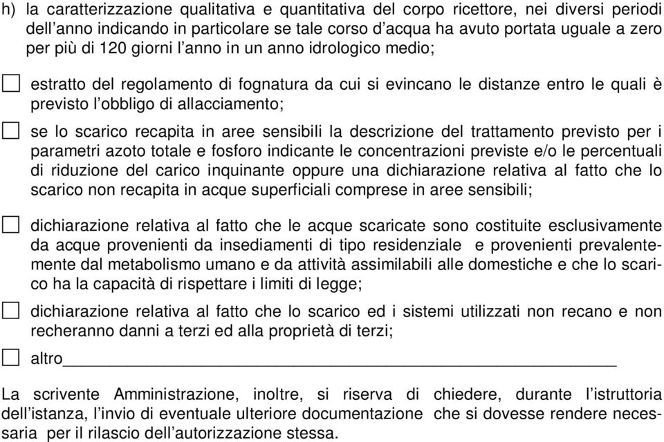 sensibili la descrizione del trattamento previsto per i parametri azoto totale e fosforo indicante le concentrazioni previste e/o le percentuali di riduzione del carico inquinante oppure una