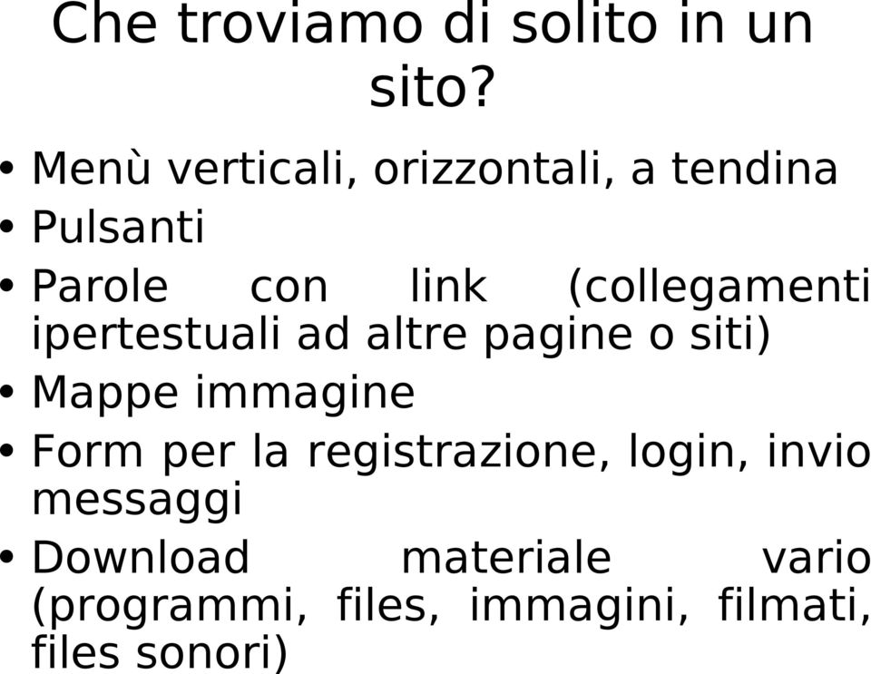 (collegamenti ipertestuali ad altre pagine o siti) Mappe immagine Form