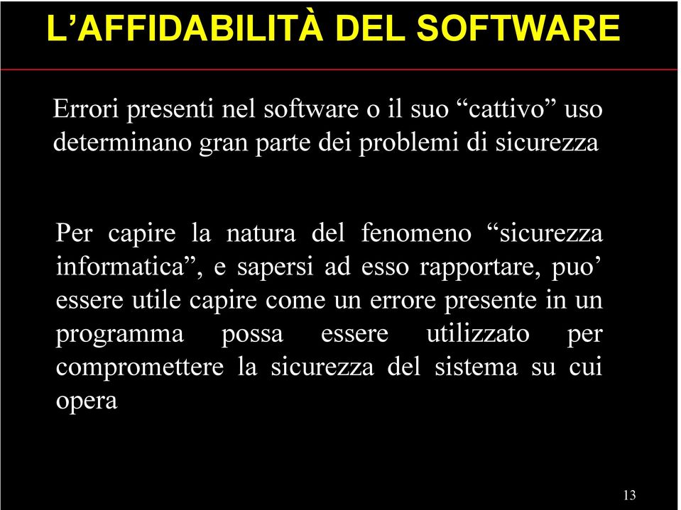 informatica, e sapersi ad esso rapportare, puo essere utile capire come un errore