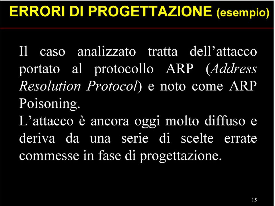 noto come ARP Poisoning.