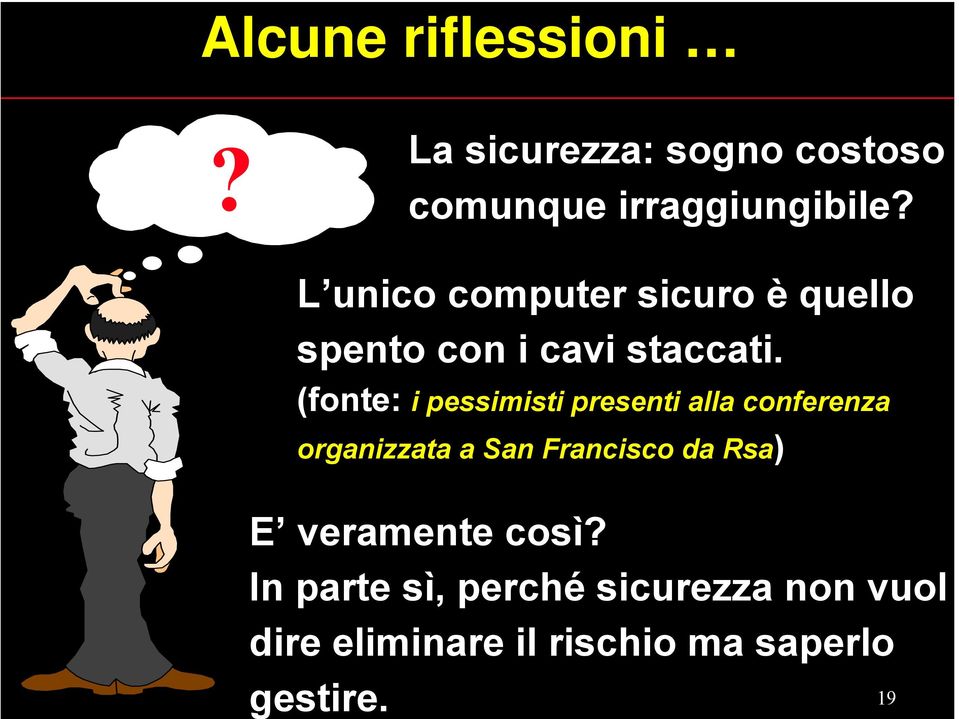 (fonte: i pessimisti presenti alla conferenza organizzata a San Francisco da