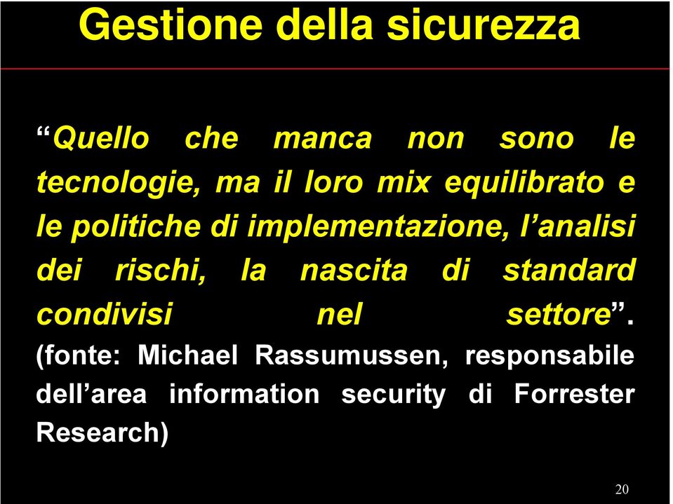 rischi, la nascita di standard condivisi nel settore.