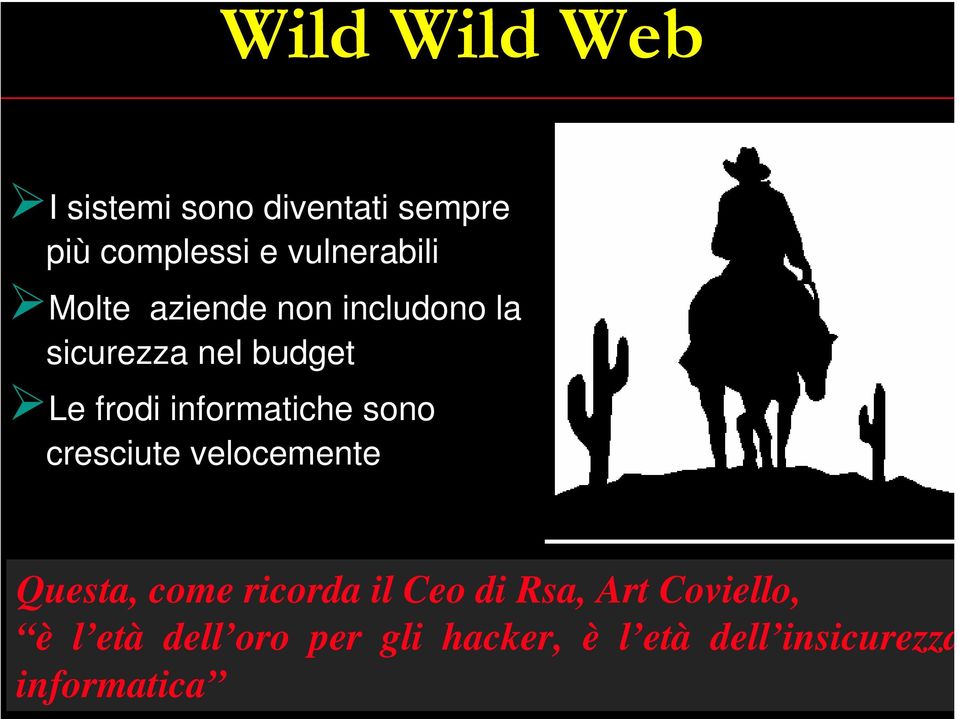 sono cresciute velocemente Questa, come ricorda il Ceo di Rsa, Art