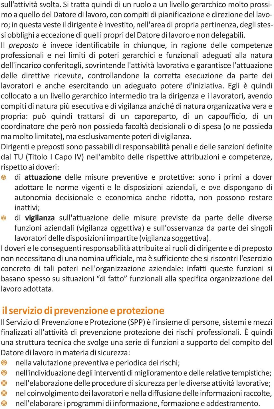 propria pertieza, degli stessi obblighi a eccezioe di quelli propri del Datore di lavoro e o delegabili.