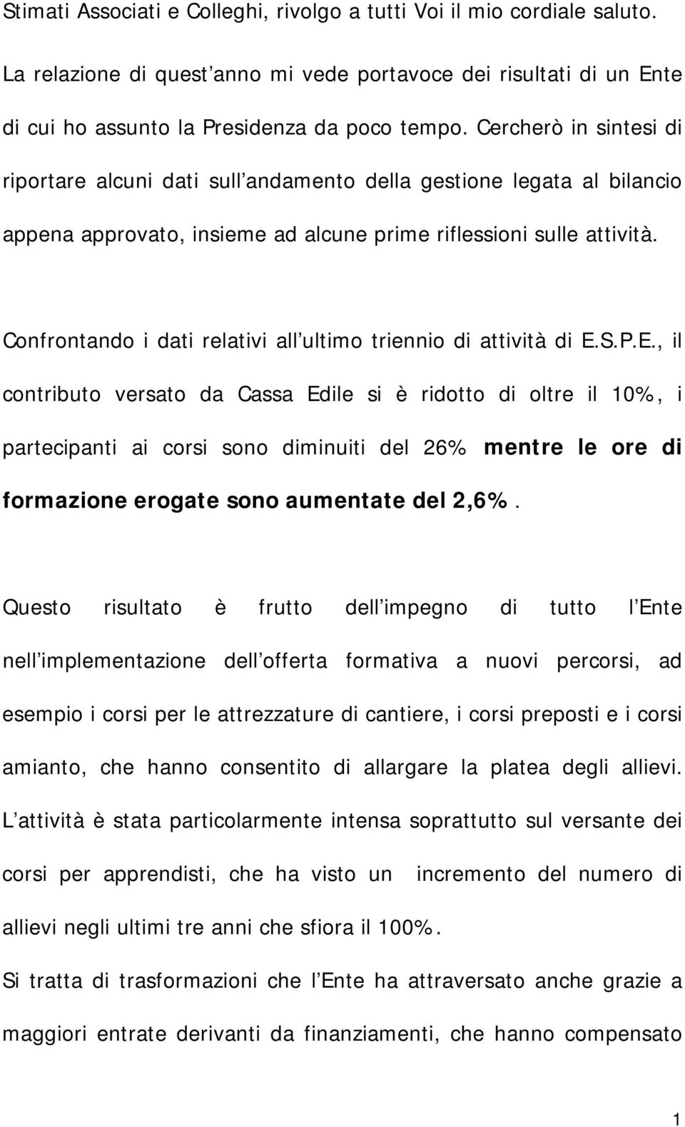 Confrontando i dati relativi all ultimo triennio di attività di E.