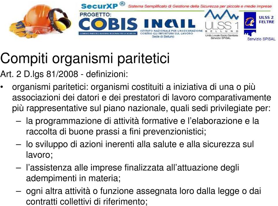 comparativamente più rappresentative sul piano nazionale, quali sedi privilegiate per: la programmazione di attività formative e l elaborazione e la raccolta