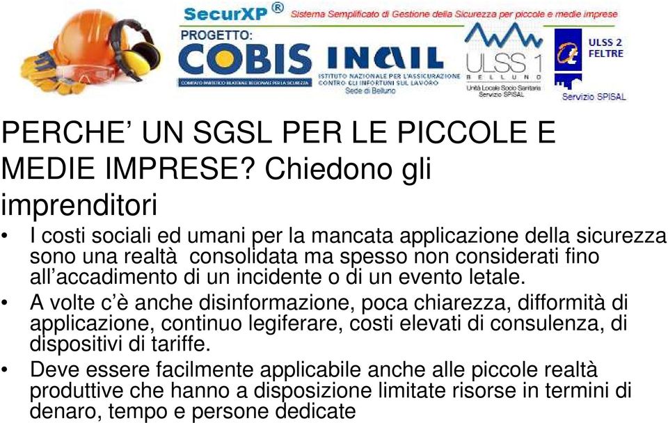 considerati fino all accadimento di un incidente o di un evento letale.