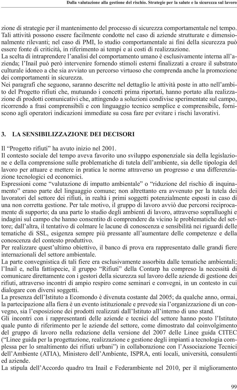 criticità, in riferimento ai tempi e ai costi di realizzazione.