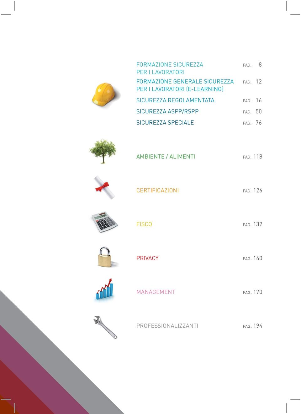 16 SICUREZZA ASPP/RSPP PAG. 50 SICUREZZA SPECIALE PAG. 76 AMBIENTE / ALIMENTI PAG.