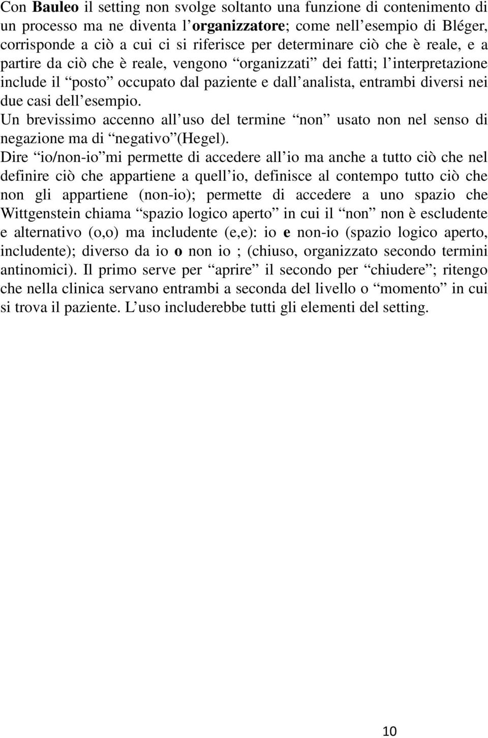 dell esempio. Un brevissimo accenno all uso del termine non usato non nel senso di negazione ma di negativo (Hegel).