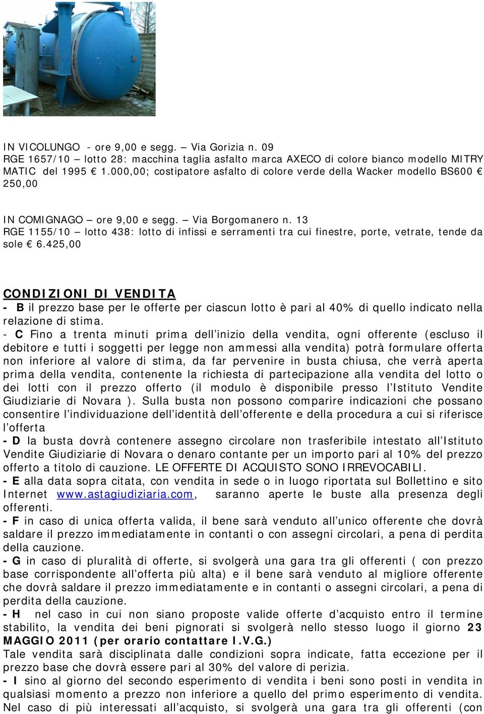 13 RGE 1155/10 lotto 438: lotto di infissi e serramenti tra cui finestre, porte, vetrate, tende da sole 6.