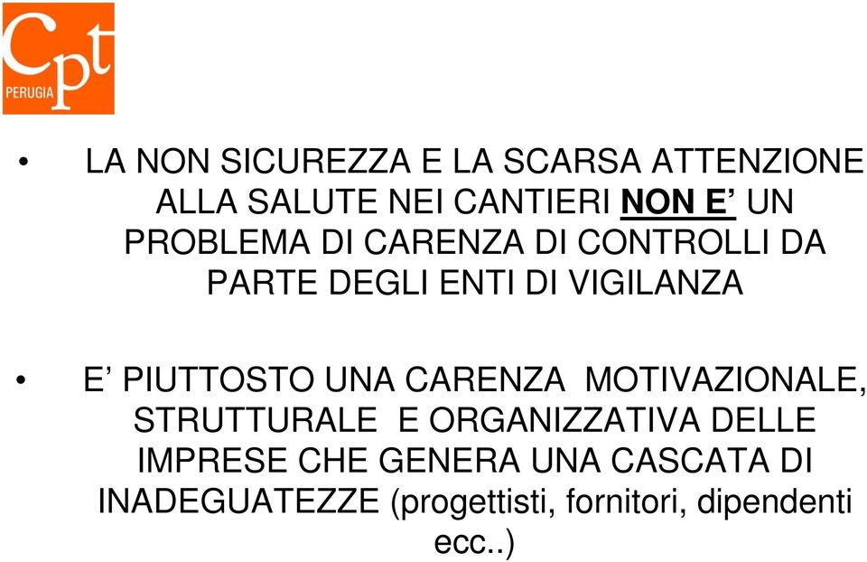 PIUTTOSTO UNA CARENZA MOTIVAZIONALE, STRUTTURALE E ORGANIZZATIVA DELLE