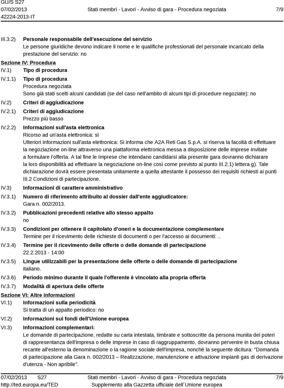 IV: Procedura IV.1) Tipo di procedura IV.1.1) IV.2) IV.2.1) IV.2.2) IV.3)