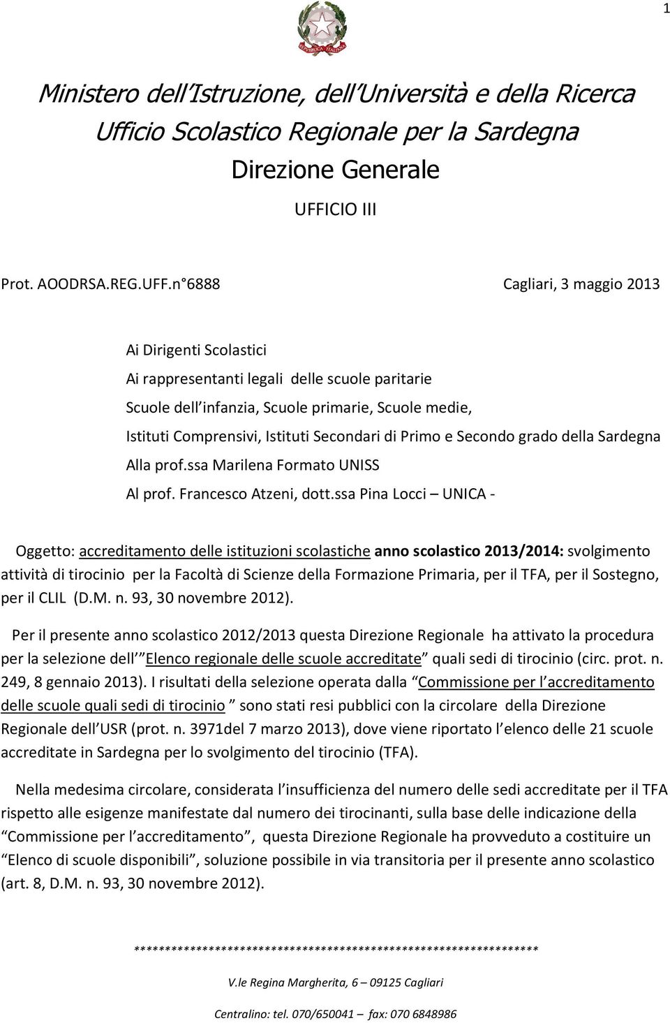 Primo e Secondo grado della Sardegna Alla prof.ssa Marilena Formato UNISS Al prof. Francesco Atzeni, dott.