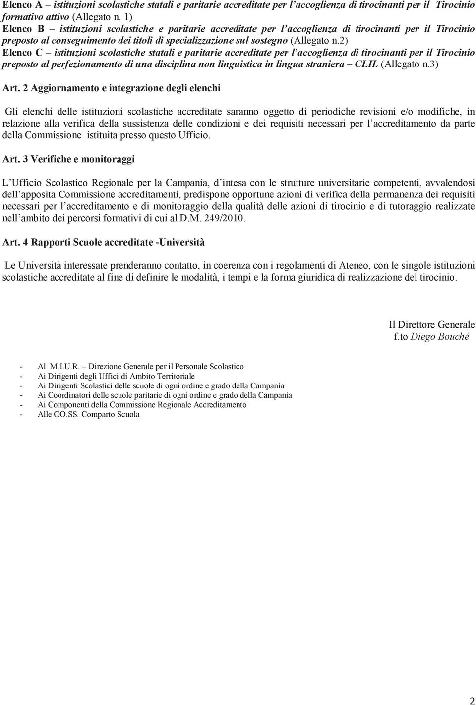 2) Elenco C istituzioni scolastiche statali e paritarie accreditate per l accoglienza di tirocinanti per il Tirocinio preposto al perfezionamento di una disciplina non linguistica in lingua straniera