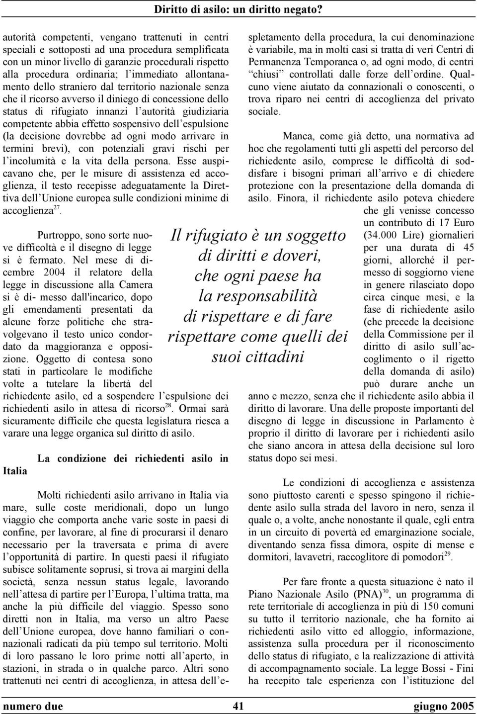 sospensivo dell espulsione (la decisione dovrebbe ad ogni modo arrivare in termini brevi), con potenziali gravi rischi per l incolumità e la vita della persona.