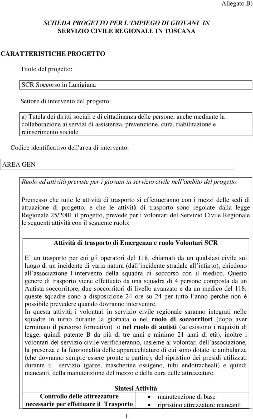 identificativo dell'area di intervento: AREA GEN Ruolo ed attività previste per i giovani in servizio civile nell ambito del progetto.