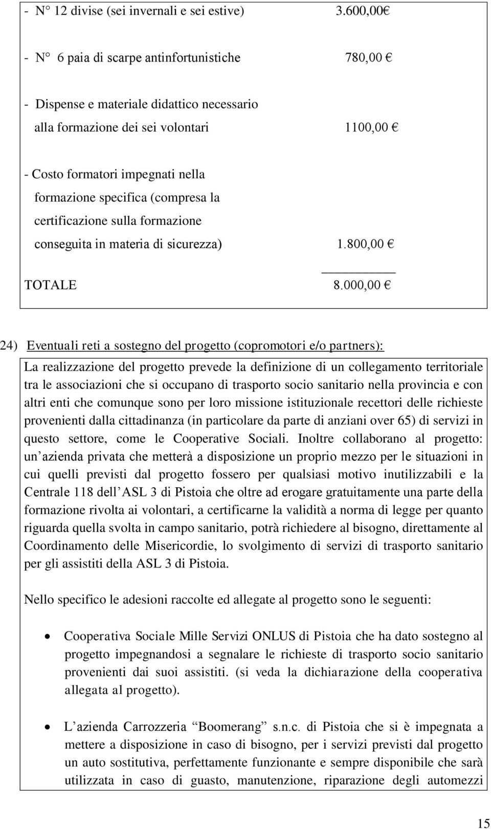 (compresa la certificazione sulla formazione conseguita in materia di sicurezza) 1.800,00 TOTALE 8.