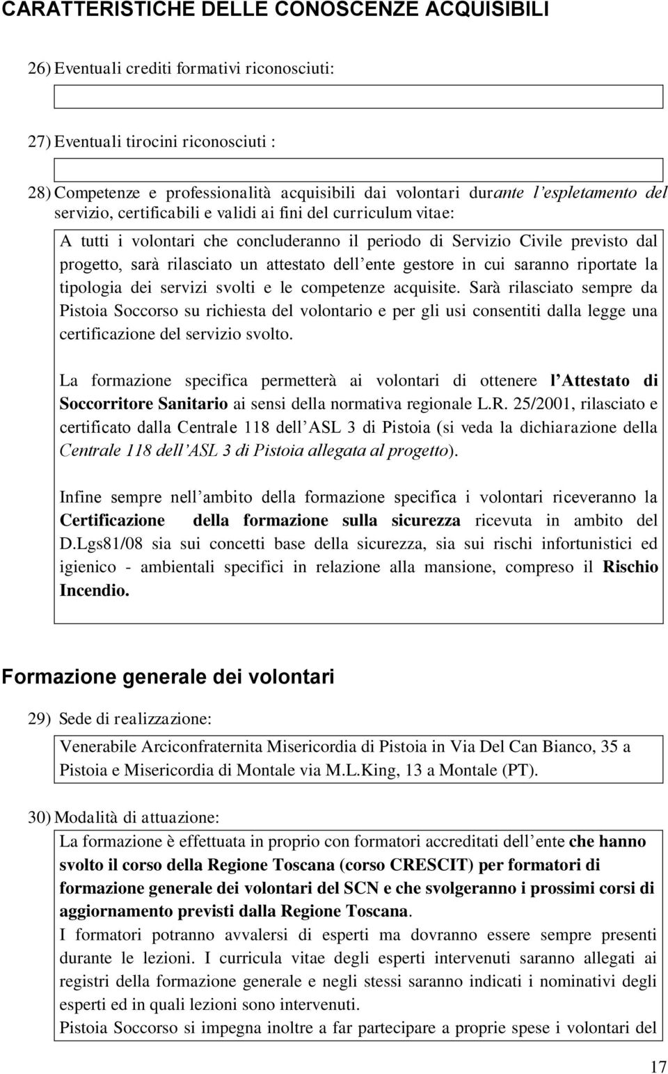 dell ente gestore in cui saranno riportate la tipologia dei servizi svolti e le competenze acquisite.