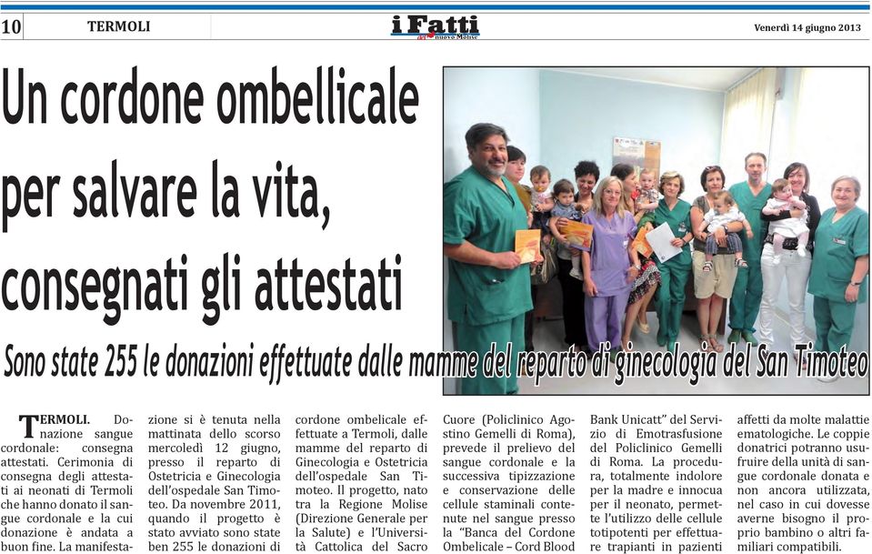 La manifestazione si è tenuta nella mattinata dello scorso mercoledì 12 giugno, presso il reparto di Ostetricia e Ginecologia dell ospedale San Timoteo.