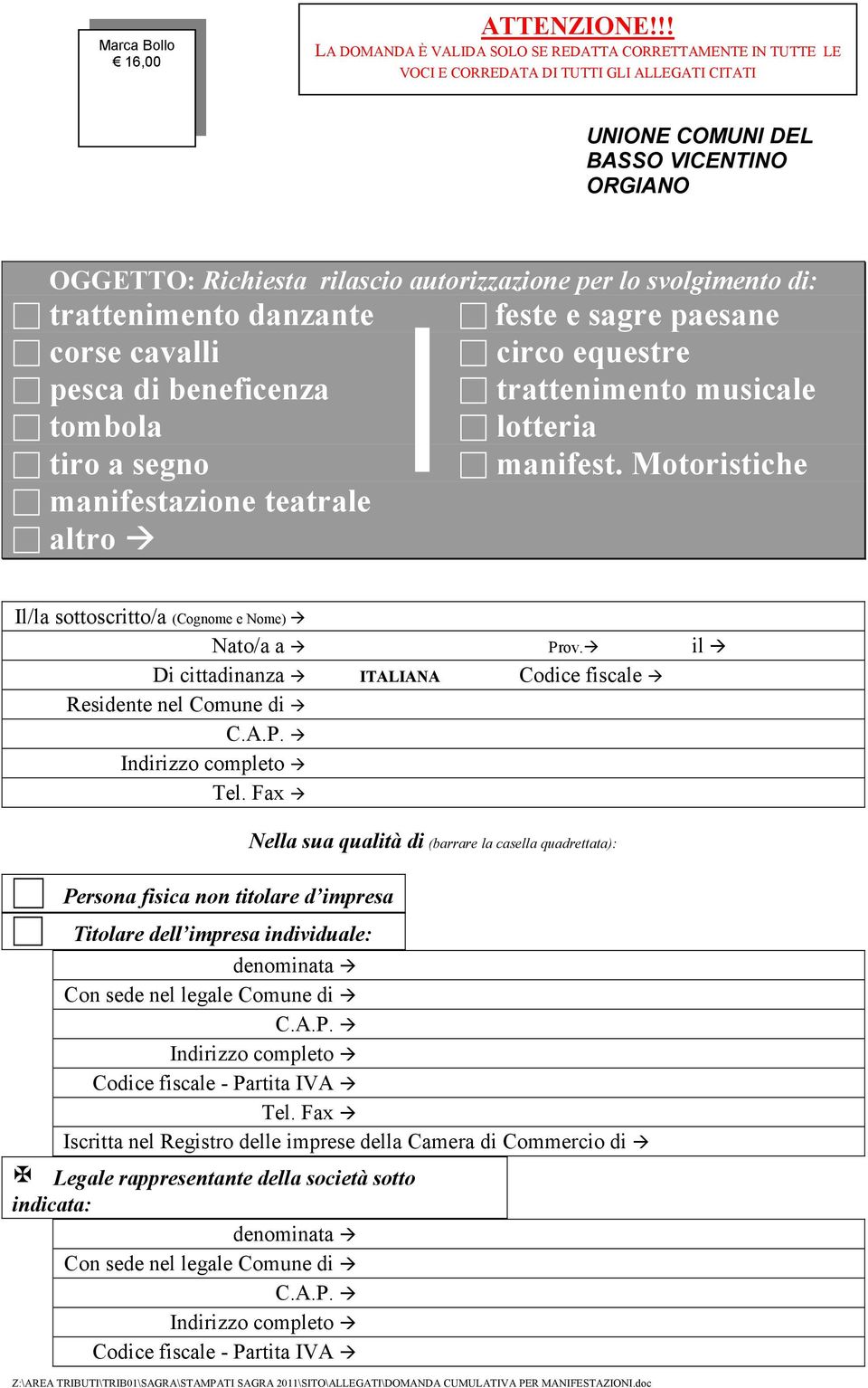 lo svolgimento di: trattenimento danzante corse cavalli pesca di beneficenza tombola tiro a segno manifestazione teatrale altro feste e sagre paesane circo equestre trattenimento musicale lotteria