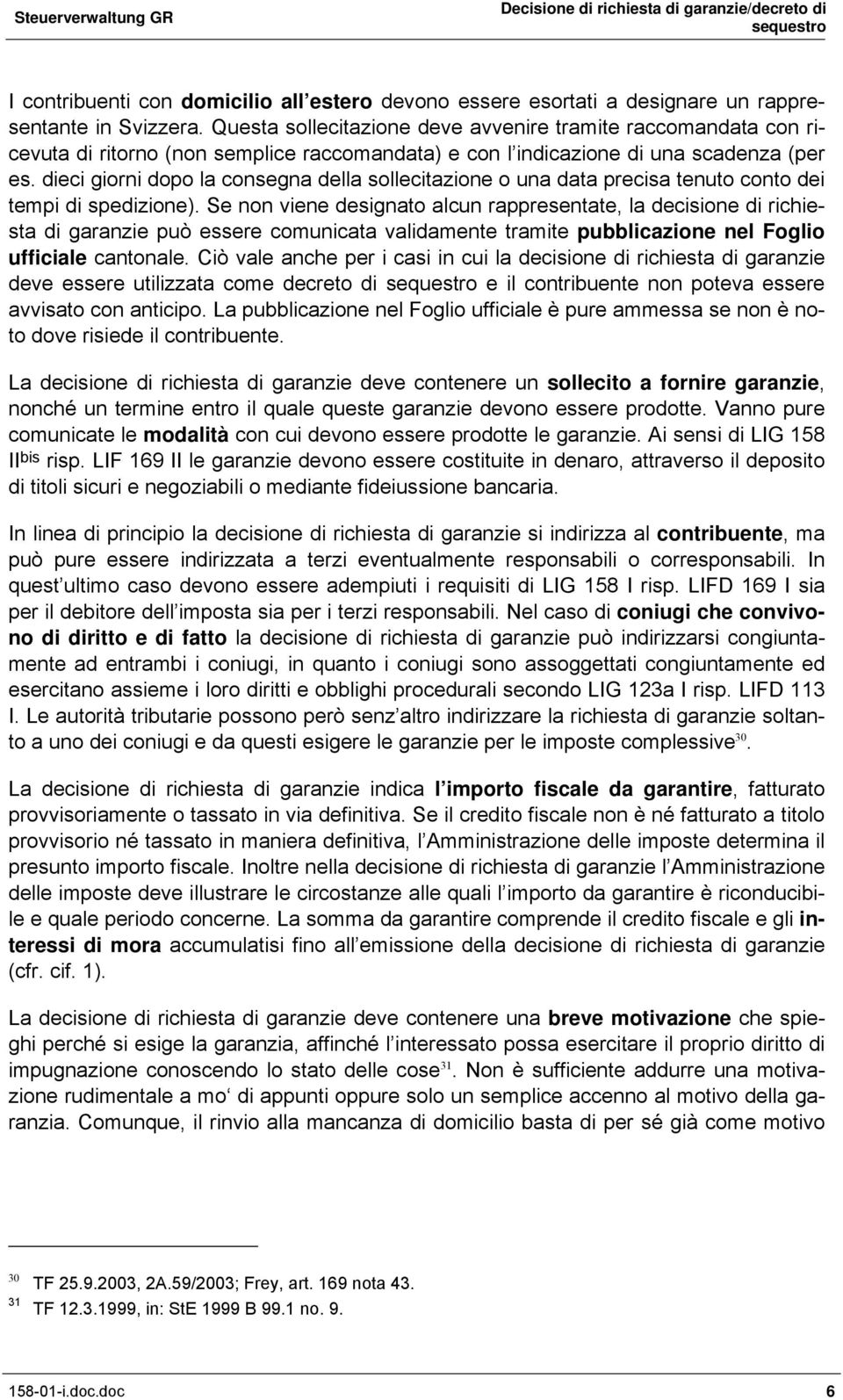 dieci giorni dopo la consegna della sollecitazione o una data precisa tenuto conto dei tempi di spedizione).