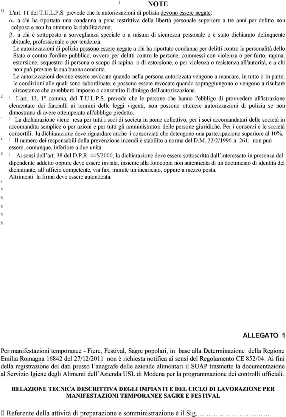 a chi è sottoposto a sorveglianza speciale o a misura di sicurezza personale o è stato dichiarato delinquente abituale, professionale o per tendenza.