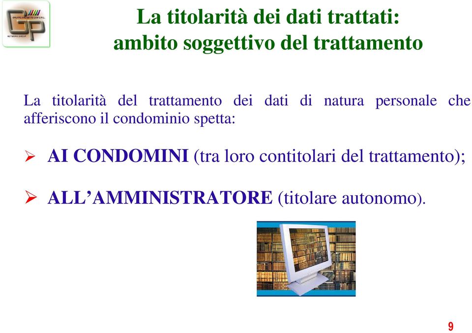 personale che afferiscono il condominio spetta: AI CONDOMINI